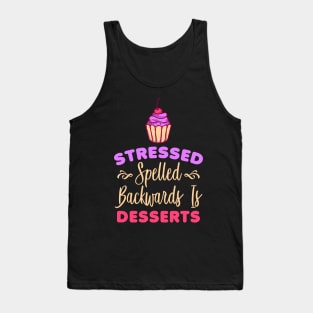 Stressed Spelled Backwards Is Desserts Funny Baker Tank Top